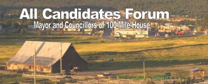 All Candidates Forum – October 3rd, 2018 at the Creekside Seniors Centre at 6:00pm for Mayor and Councillors of 100 Mile House.