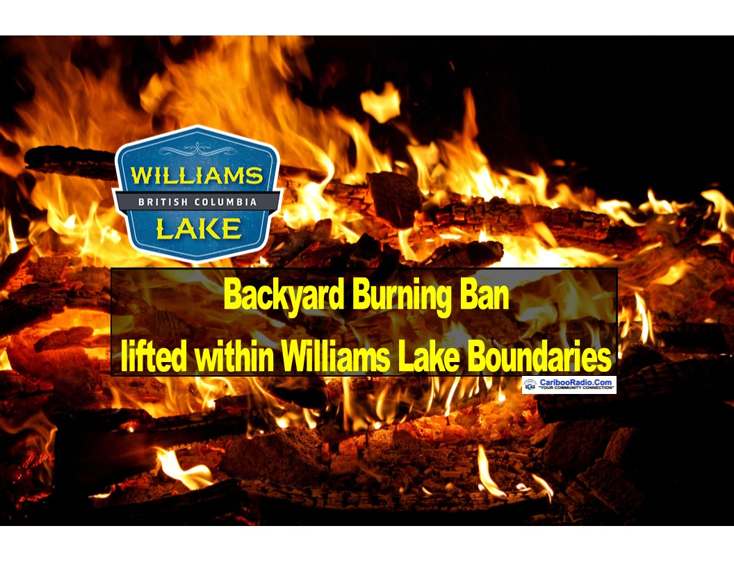 Backyard Burning Ban Lifted Within Williams Lake Boundaries Cariboo Radio