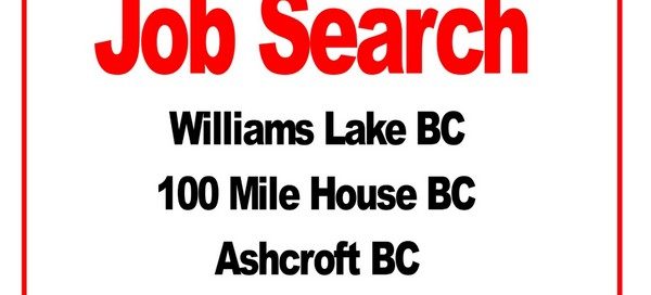 Top Jobs in Williams Lake, 100 Mile House and Ashcroft BC March 25th 2019