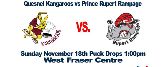 Quesnel Kangaroos Vs Prince Rupert Rampage Sunday 1pm West Fraser Centre November 18th 2018