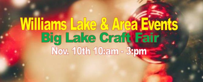 Williams Lake and surrounding area Events from November 9th - November 15th 2018