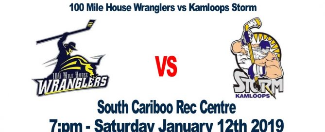 100 Mile House Wranglers vs Kamloops Storm @ the South Cariboo Rec Centre Saturday January 12th 7:00pm
