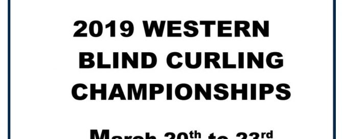 2019 WESTERN BLIND CURLING CHAMPIONSHIPS IN KAMLOOPS BC MARCH 20th - 23rd