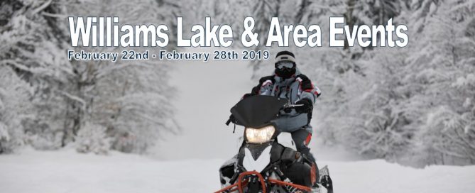 Williams Lake and surrounding area events for February 22nd - February 28th 2019