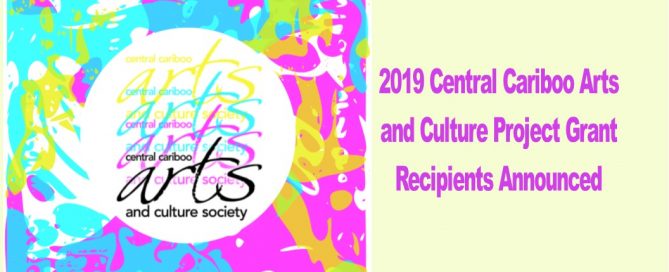 2019 Central Cariboo Arts and Culture Project Grant Recipients Announced