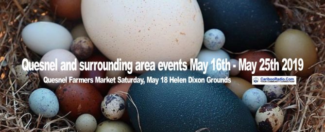 Quesnel and surrounding area events May 16th - May 25th 2019