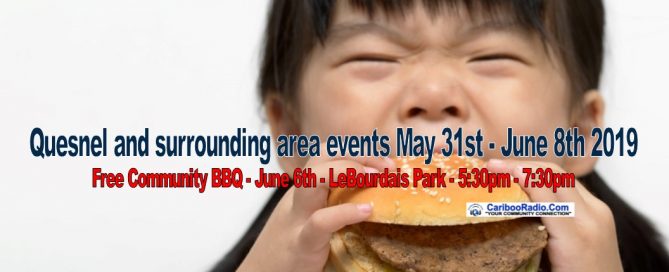 Quesnel and surrounding area events May 31st - June 8th 2019