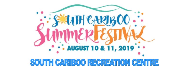 South Cariboo Summer Festival August 10th - 11th 2019