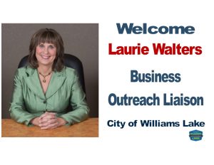 Welcome Laurie Walters as the new Business Outreach Liaison for the Williams Lake area