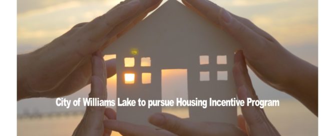 City of Williams Lake to pursue Housing Incentive Program