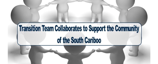 Transition Team Collaborates to Support the Community of the South Cariboo