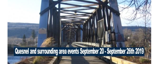 Quesnel and surrounding area events September 20 - September 26th 2019