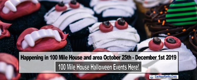 Happening in 100 Mile House and area October 25th - December 1st 2019