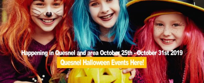 Happening in Quesnel and area October 25th - October 31st 2019