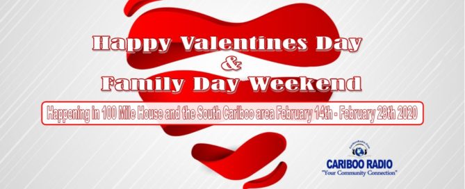Happening in 100 Mile House and the South Cariboo area February 14th - February 29th 2020