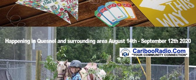 Happening in Quesnel and surrounding area August 14th - September 12th 2020
