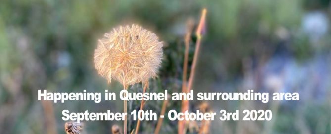 Happening in Quesnel and surrounding area September 10th - October 3rd 2020